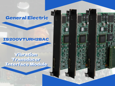 GE IS200VTURH2BAC: یک ماژول رابط مبدل ارتعاش با کارایی بالا