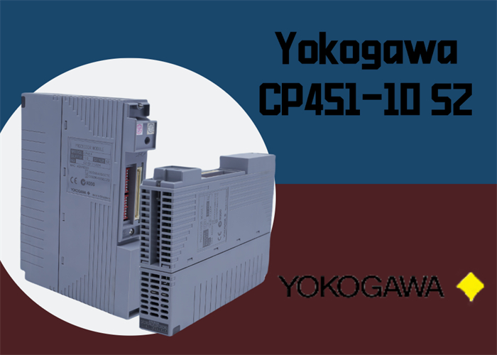 ماژول پردازنده Yokogawa CP451-10 S2: ضروری برای اتوماسیون صنعتی مدرن