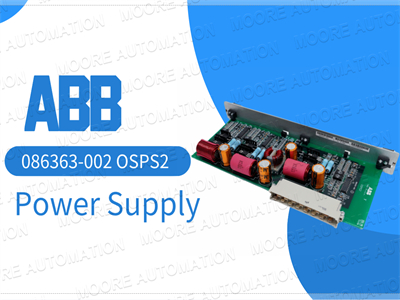 منبع تغذیه ABB 086363-002 OSPS2: یک راه حل جمع و جور برای نیازهای برق شما