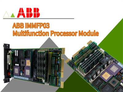 آشنایی با ماژول پردازنده چند منظوره ABB IMMFP03: ویژگی ها و مزایای کلیدی